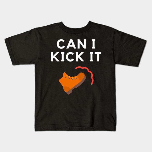 Can I Kick It Kids T-Shirt by ibra4work